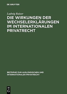 Fester Einband Die Wirkungen der Wechselerklärungen im internationalen Privatrecht von Ludwig Raiser