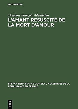 Livre Relié L amant resuscité de la mort d amour de Théodose François Valentinian