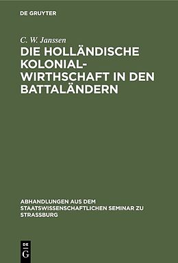Fester Einband Die holländische Kolonialwirthschaft in den Battaländern von C. W. Janssen