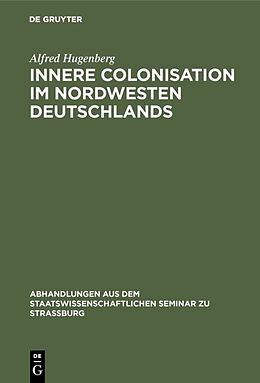 Fester Einband Innere Colonisation im Nordwesten Deutschlands von Alfred Hugenberg