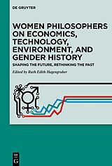 E-Book (pdf) Women Philosophers on Economics, Technology, Environment, and Gender History von 