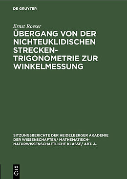 Fester Einband Übergang von der nichteuklidischen Streckentrigonometrie zur Winkelmessung von Ernst Roeser