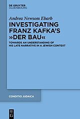 eBook (epub) Investigating Franz Kafka's "Der Bau" de Andrea Ebarb