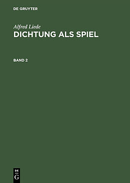 Fester Einband Alfred Liede: Dichtung als Spiel / Alfred Liede: Dichtung als Spiel. Band 2 von Alfred Liede