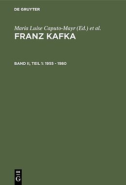 Fester Einband Franz Kafka. Internationale Bibliographie der Primär- und Sekundärliteratur... / 1955 - 1980 von Maria Luise Caputo-Mayr