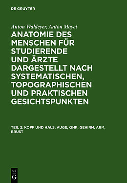 Fester Einband Anton Waldeyer; Anton Mayet: Anatomie des Menschen / Kopf und Hals, Auge, Ohr, Gehirn, Arm, Brust von 