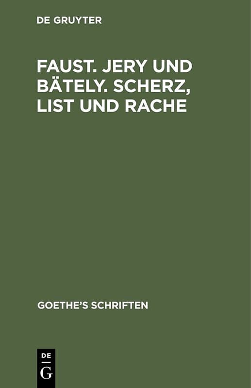 Johann Wolfgang von Goethe: Goethes Schriften / [Faust. Jern und Bäteln. Scherz, List und Rache]