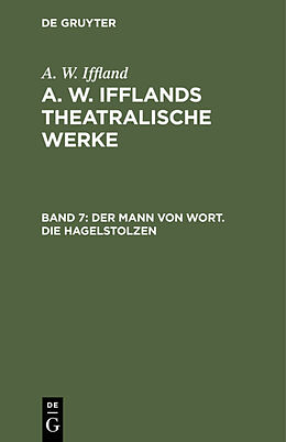 Fester Einband A. W. Iffland: A. W. Ifflands theatralische Werke / Der Mann von Wort. Die Hagelstolzen von A. W. Iffland