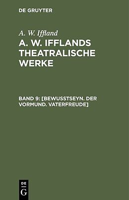 Fester Einband A. W. Iffland: A. W. Ifflands theatralische Werke / [Bewußtseyn. Der Vormund. Vaterfreude] von A. W. Iffland