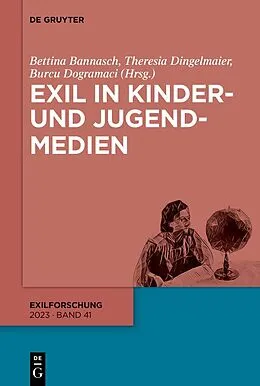 E-Book (epub) Exil in Kinder- und Jugendmedien von Bettina Bannasch, Theresia Dingelmaier, Burcu Dogramaci