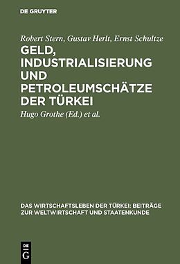 Fester Einband Geld, Industrialisierung und Petroleumschätze der Türkei von Robert Stern, Gustav Herlt, Ernst Schultze