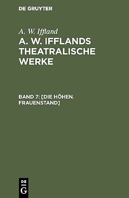 Fester Einband A. W. Iffland: A. W. Ifflands theatralische Werke / [Die Höhen. Frauenstand] von A. W. Iffland