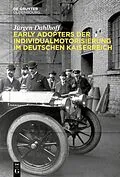 E-Book (epub) Early Adopters der Individualmotorisierung im deutschen Kaiserreich von Jürgen Dahlhoff
