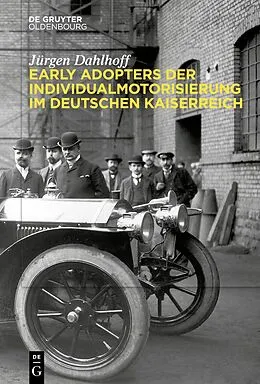 E-Book (epub) Early Adopters der Individualmotorisierung im deutschen Kaiserreich von Jürgen Dahlhoff