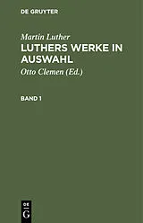 Fester Einband Martin Luther: Luthers Werke in Auswahl. Band 1 von Martin Luther