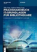 E-Book (epub) Praxishandbuch IT-Grundlagen für Bibliothekare von Elke Lang, Andreas Bohne-Lang