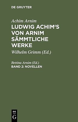 Fester Einband Achim Arnim: Ludwig Achim's von Arnim sämmtliche Werke / Novellen, Band 2 von 