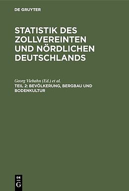 Fester Einband Statistik des zollvereinten und nördlichen Deutschlands / Bevölkerung, Bergbau und Bodenkultur von 