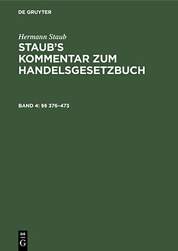 Fester Einband Hermann Staub: Staubs Kommentar zum Handelsgesetzbuch / §§ 376473 von Hermann Staub