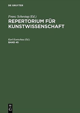 Fester Einband Repertorium für Kunstwissenschaft / Repertorium für Kunstwissenschaft. Band 45 von 