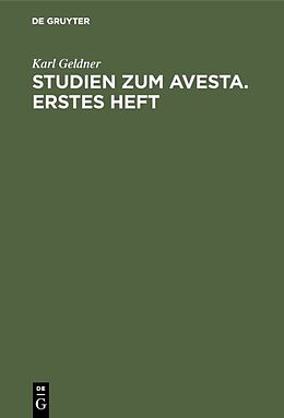 Fester Einband Studien zum Avesta. Erstes Heft. von Karl Geldner