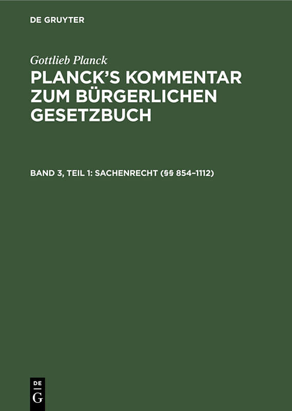 Gottlieb Planck: Plancks Kommentar zum Bürgerlichen Gesetzbuch / Sachenrecht (§§ 8541112)