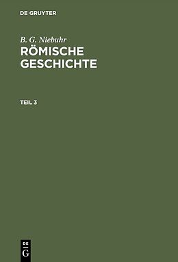 Fester Einband B. G. Niebuhr: Römische Geschichte / B. G. Niebuhr: Römische Geschichte. Teil 3 von B. G. Niebuhr