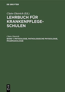 Fester Einband Lehrbuch für Krankenpflegeschulen / Physiologie, pathologische Physiologie, Pharmakologie von Claire Dietrich