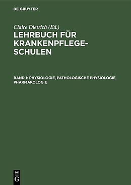 Fester Einband Lehrbuch für Krankenpflegeschulen / Physiologie, Pathologische Physiologie, Pharmakologie von Claire Dietrich