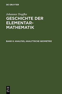 Fester Einband Johannes Tropfke: Geschichte der Elementarmathematik / Analysis, analytische Geometrie von Johannes Tropfke