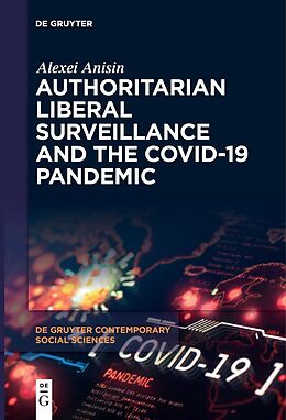 Livre Relié Authoritarian Liberal Surveillance and the COVID-19 Pandemic de Alexei Anisin