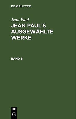 Fester Einband Jean Paul: Jean Pauls ausgewählte Werke / Jean Paul: Jean Pauls ausgewählte Werke. Band 8 von Jean Paul