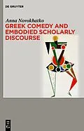E-Book (epub) Greek Comedy and Embodied Scholarly Discourse von Anna Novokhatko