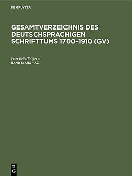 Fester Einband Gesamtverzeichnis des deutschsprachigen Schrifttums 17001910 (GV) / Arx - Az von 