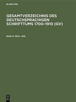 Fester Einband Gesamtverzeichnis des deutschsprachigen Schrifttums 17001910 (GV) / Fras - Frid von 