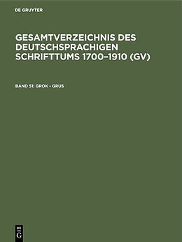 Fester Einband Gesamtverzeichnis des deutschsprachigen Schrifttums 17001910 (GV) / Grok - Grus von 