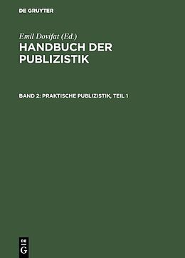 Fester Einband Handbuch der Publizistik / Praktische Publizistik, Teil 1 von 