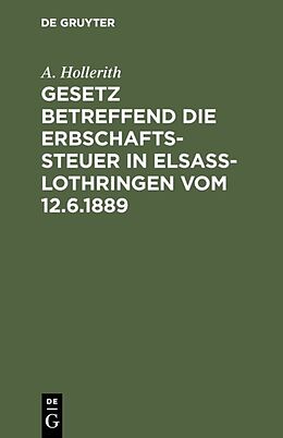 Fester Einband Gesetz betreffend die Erbschaftssteuer in Elsaß-Lothringen vom 12.6.1889 von A. Hollerith