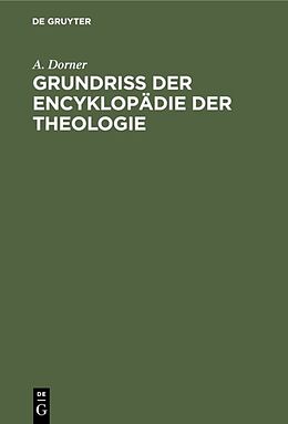Fester Einband Grundriss der Encyklopädie der Theologie von A. Dorner