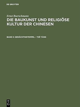 Fester Einband Ernst Boerschmann: Die Baukunst und religiöse Kultur der Chinesen / Gedächtnistempel  Tzé táng von Ernst Boerschmann