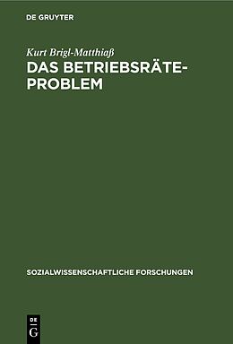 Fester Einband Das Betriebsräteproblem von Kurt Brigl-Matthiaß