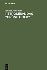 Fester Einband Petroleum, das grüne Gold von Helmut Brinkmann