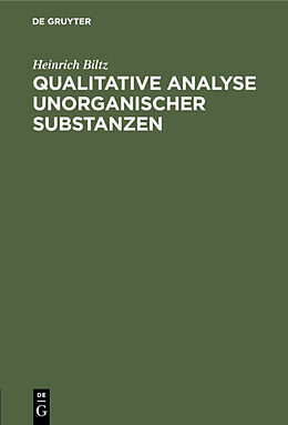 Fester Einband Qualitative Analyse unorganischer Substanzen von Heinrich Biltz
