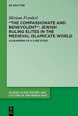 Couverture cartonnée  The Compassionate and Benevolent : Jewish Ruling Elites in the Medieval Islamicate World de Miriam Frenkel