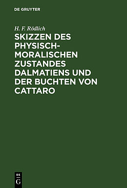 Fester Einband Skizzen des physisch-moralischen Zustandes Dalmatiens und der Buchten von Cattaro von H. F. Rödlich