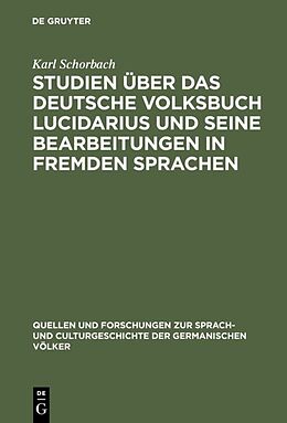 Fester Einband Studien über das deutsche Volksbuch Lucidarius und seine Bearbeitungen in fremden Sprachen von Karl Schorbach