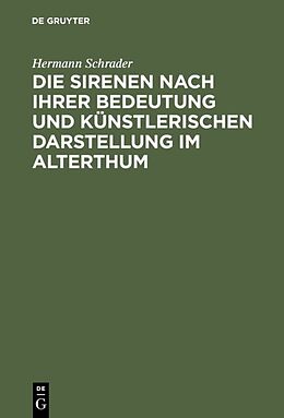 Fester Einband Die Sirenen nach ihrer Bedeutung und künstlerischen Darstellung im Alterthum von Hermann Schrader