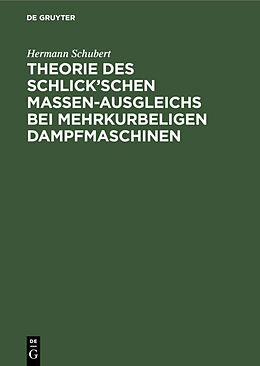 Fester Einband Theorie des Schlickschen Massen-Ausgleichs bei mehrkurbeligen Dampfmaschinen von Hermann Schubert