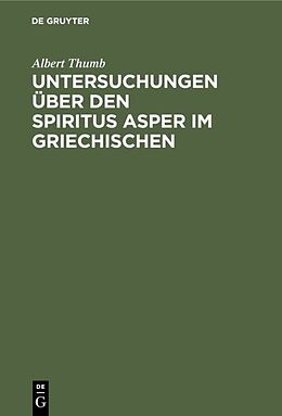 Fester Einband Untersuchungen über den Spiritus Asper im Griechischen von Albert Thumb