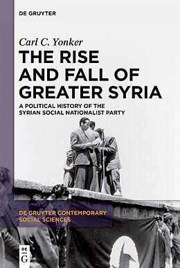 Kartonierter Einband The Rise and Fall of Greater Syria von Carl C. Yonker